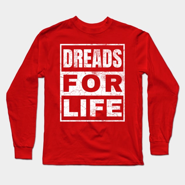 Dreads for Life Long Sleeve T-Shirt by IndiPrintables